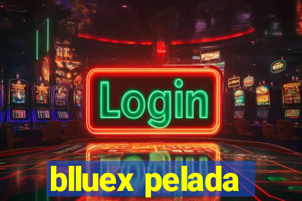 blluex pelada